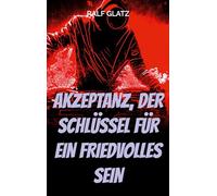 Akzeptanz, der Schlüssel für ein Friedvolles Sein: Der tanz über dem Abgrund