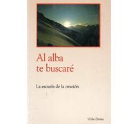 Al alba te buscaré: La escuela de la oración (Surcos)