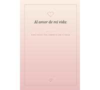 Al amor de mi vida: Quiero desnudarte el alma (diario) (Diarios guiados familiares)