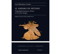 Al amparo de Ártemis: Virginidades humanas y divinas en la Grecia Antigua: 3 (Estudios helénicos)