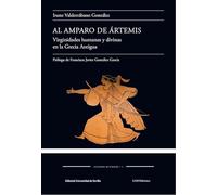 Al amparo de Ártemis: Virginidades humanas y divinas en la Grecia Antigua: 3 (Estudios helénicos)