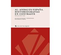 Al-Andalus/España. Historiografías en contraste: Siglos XVII-XXI: 109 (Collection de la Casa de Velázquez)