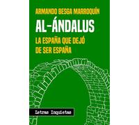 Al-Ándalus: La España que dejó de ser España (Letras Inquietas)