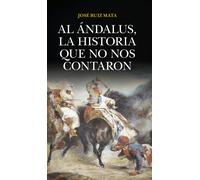 Al Ándalus, la historia que no nos contaron | José Ruiz Mata
