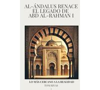 Al-Ándalus Renace: El Legado de Abd al-Rahman I