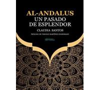 AL-ANDALUS. UN PASADO DE ESPLENDOR | Claudia De Santos