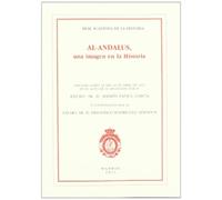 AL-ÁNDALUS, una imagen en la Historia: Discurso de ingreso en la Real Academia de la Historia