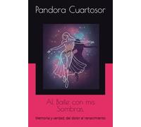 Al Baile con mis Sombras.: Memoria y verdad, del dolor al renacimiento (Escrituras desde las sombras)