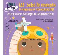 ¡Al bebé le encanta la ingeniería aeroespacial! / Baby Loves Aerospace Engineering! (Baby Loves Science)
