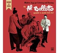 Al Belletto - Modern Jazz for Listening and Dancing · The Al Belletto Quintet & Sextet 1954-1957 (1 EP + 4 LP on 2 CD)