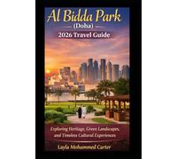 Al Bidda Park (Doha) 2026 Travel Guide: “Exploring Heritage, Green Landscapes, and Timeless Cultural Experiences