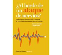 ¿Al borde de un ataque de nervios?: Cómo liderar bajo presión y manejar la incertidumbre cuando estás al mando (Temáticos)