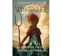 Al Borde Del Oscuro Mar De Las Tinieblas: La Saga Wingfeathe: Libro 1
