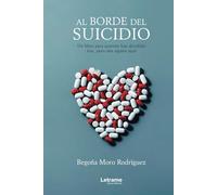 Al borde del suicidio. Un libro para quienes han decidido irse, pero aún están aquí.: 01 (Biografía)