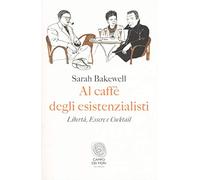Al caffè degli esistenzialisti. Libertà, essere e cocktail (Campo dei fiori)