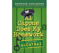 Al Capone Does My Homework: 3 (Tales from Alcatraz)