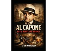 Al Capone: Myth, Money, and Murder (History's Famous Stories: Truth or Fiction)