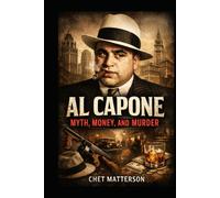Al Capone: Myth, Money, and Murder (History's Famous Stories: Truth or Fiction)