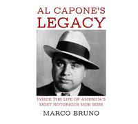 Al Capone’s Legacy: Inside the Life of America’s Most Notorious Mob Boss