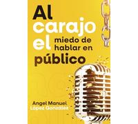 AL CARAJO EL MIEDO DE HABLAR EN PÚBLICO