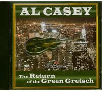 Al Casey - The Return Of The Green Gretsch...plus