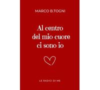 Al centro del mio cuore ci sono io