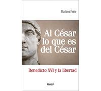 Al Cesar lo Que es del Cesar: Benedicto XVI y la libertad (Bolsillo)