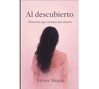 Al descubierto: Historias que se sienten por dentro