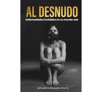 Al Desnudo: Enfermedades invisibles en un mundo real