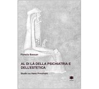 Al di là della psichiatria e dell'estetica. Studio su Hans Prinzhorn. Ediz. illustrata (Saggi)