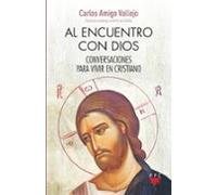 Al Encuentro Con Dios: Conversaciones Para Vivir En Cristiano