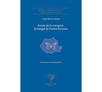 Al Este De La Mariposa: Antologia De Poesia Rumana
