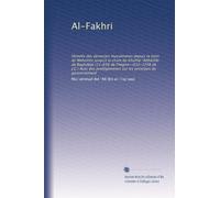 Al-Fakhri: Histoi?e des dynasties musulmanes depuis la mort de Mahomet jusqu'à la chute du khalifat 'Abbâsîde de Baghdâdz (11-656 de ... sur les principes du gouvernement