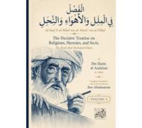 Al-Faṣl fī al-Milal wa-al-Ahwāʾ wa-al-Niḥal: The Decisive Treatise on Religions, Heresies, and Sects: The Book that Reshaped Islam: Complete Translation with Critical Notes, Volume 4