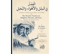 Al-Faṣl fī al-Milal wa-al-Ahwāʾ wa-al-Niḥal: The Decisive Treatise on Religions, Heresies, and Sects: The Book that Reshaped Islam: Complete Translation with Critical Notes, Volume 5