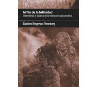Al filo de la intimidad: Extendiendo el alcance de la interacción psicoanalítica.: 16 (PENSAMIENTO RELACIONAL)