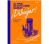 Al final de este libro sabrás dibujar. Lánzate a dibujar y diviértete aprendiendo (DISE?O)