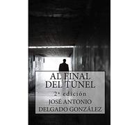 Al Final del Túnel: Una historia sobre el despertar del Alma: 1 (LA RENOVACIÓN DEL SÍMBOLO)