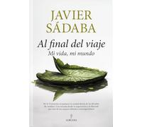 AL FINAL DEL VIAJE; MI VIDA, MI MUNDO (Filosofía, cultura y sociedad)