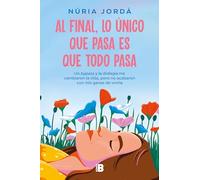 Al final, lo único que pasa es que todo pasa: Un bypass y la disfagia me cambiaron la vida, pero no acabaron con mis ganas de vivirla (Somos B)