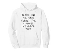 Al Final sólo Nos arrepentimos de los riesgos Que no Sudadera con Capucha