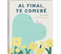 Al final, te comeré: Álbum ilustrado sobre el ciclo de la vida (Álbums Locomotora)