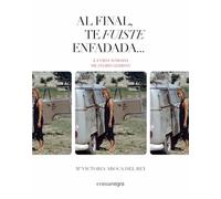 Al final, te fuiste enfadada...: La vida nómada de Ingrid Gehring