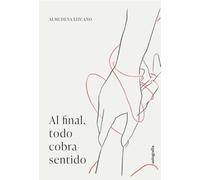 Al final, todo cobra sentido