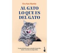 Al gato lo que es del gato: La guía definitiva para entender lo que dice, siente y necesita tu amigo felino (Divulgación)