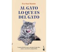 Al gato lo que es del gato: La guía definitiva para entender lo que dice, siente y necesita tu amigo felino (Divulgación)