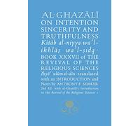 Al-Ghazali on Intention, Sincerity and Truthfulness: Book XXXVII of the Revival of the Religious Sciences (The Islamic Texts Society's al-Ghazali Series)