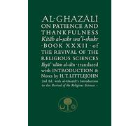 Al-Ghazali on Patience and Thankfulness: Book XXXII of the Revival of the Religious Sciences: 32 (The Islamic Texts Society's al-Ghazali Series)