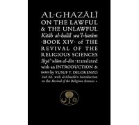 Al-Ghazali on the Lawful and the Unlawful: Book XIV of the Revival of the Religious Sciences (The Islamic Texts Society's al-Ghazali Series)