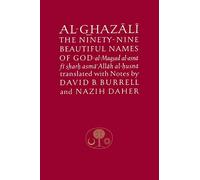 Al-Ghazali on the Ninety-nine Beautiful Names of God: Al-Maqsad al-Asna fi Sharh Asma' Allah al-Husna (The Islamic Texts Society's al-Ghazali Series)